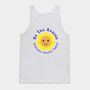 Be The Reason Someone Smiles Today Tank Top